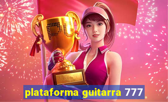 plataforma guitarra 777